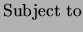 $\displaystyle {\mathrm{Subject}}&nbsp;{\mathrm{to}}$