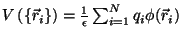$ V\left(\left\{\vec r_i\right\}\right) = \frac{1}{\epsilon} \sum_{i=1}^N q_i \phi (\vec r_i)$