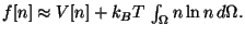 $ f[n] \approx V[n] + k_B T \, \int_\Omega n \ln n \, d\Omega.$