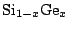 $\mbox{Si}_{1-x}\mbox{Ge}_{x}$
