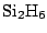 $\mbox{Si}_2\mbox{H}_6$