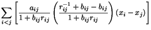 $\displaystyle \sum_{i<j} \left[ \frac{a_{ij}}{1 + b_{ij}r_{ij}} \left(\frac{r_{ij}^{-1} +
b_{ij} - b_{ij}}{1 + b_{ij}r_{ij}}\right)(x_i - x_j) \right]$