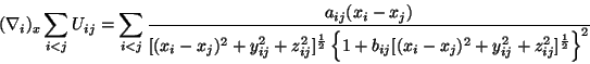 \begin{displaymath}(\nabla_i)_x \sum_{i<j} U_{ij} = \sum_{i<j} \frac{a_{ij}(x_i ...
...}[(x_i-x_j)^2 +
y_{ij}^2 + z_{ij}^2]^{\frac{1}{2}} \right\}^2}
\end{displaymath}