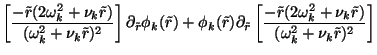 $\displaystyle \left[ \frac{ -\tilde{r}(2\omega_k^2 + \nu_k \tilde{r})}{(\omega_...
...de{r}(2\omega_k^2 + \nu_k \tilde{r})}{(\omega_k^2 +
\nu_k \tilde{r})^2} \right]$