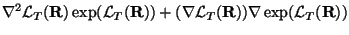 $\displaystyle \nabla^2 {\mathcal L}_T({\mathbf R}) \exp({\mathcal L}_T({\mathbf...
...+ (\nabla
{\mathcal L}_T({\mathbf R})) \nabla \exp({\mathcal L}_T({\mathbf R}))$