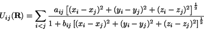 \begin{displaymath}U_{ij}({\mathbf R}) = \sum_{i<j} \frac{a_{ij} \left[(x_i - x_...
... - x_j)^2 +
(y_i - y_j)^2+ (z_i - z_j)^2\right]^{\frac{1}{2}}}
\end{displaymath}