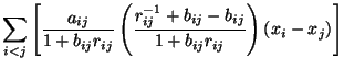 $\displaystyle \sum_{i<j} \left[ \frac{a_{ij}}{1 + b_{ij}r_{ij}} \left(\frac{r_{ij}^{-1} +
b_{ij} - b_{ij}}{1 + b_{ij}r_{ij}}\right)(x_i - x_j) \right]$