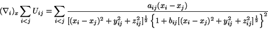 \begin{displaymath}(\nabla_i)_x \sum_{i<j} U_{ij} = \sum_{i<j} \frac{a_{ij}(x_i ...
...}[(x_i-x_j)^2 +
y_{ij}^2 + z_{ij}^2]^{\frac{1}{2}} \right\}^2}
\end{displaymath}