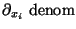 $\displaystyle \partial_{x_i} \ \mathrm{denom}$