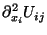 $\displaystyle \partial^2_{x_i} U_{ij}$