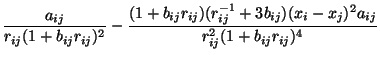 $\displaystyle \frac{a_{ij}}{r_{ij}(1+b_{ij}r_{ij})^2} -
\frac{(1 + b_{ij}r_{ij})(r_{ij}^{-1} + 3b_{ij})(x_i - x_j)^2
a_{ij}}{r_{ij}^2(1 + b_{ij}r_{ij})^4}$