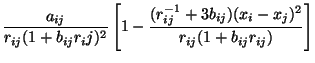 $\displaystyle \frac{a_{ij}}{r_{ij}(1 + b_{ij}{r_ij})^2} \left[ 1 -
\frac{(r_{ij}^{-1} + 3b_{ij})(x_i - x_j)^2}{r_{ij}(1 + b_{ij}r_{ij})}
\right]$