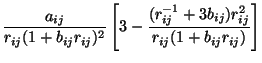 $\displaystyle \frac{a_{ij}}{r_{ij}(1+b_{ij}r_{ij})^2} \left[ 3 -
\frac{(r_{ij}^{-1} + 3b_{ij})r_{ij}^2}{r_{ij}(1 +
b_{ij}r_{ij})}\right]$