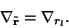 \begin{displaymath}\nabla_{\tilde{{\mathbf r}}} = \nabla_{r_l}.
\end{displaymath}