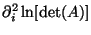 $\displaystyle \partial^2_i \ln [\det(A)]$