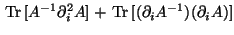 $\displaystyle \,\text{Tr}\,[A^{-1} \partial^2_i A] + \,\text{Tr}\,[(\partial_i
A^{-1})(\partial_i A)]$