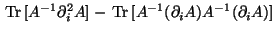 $\displaystyle \,\text{Tr}\,[A^{-1} \partial^2_i A] -
\,\text{Tr}\,[A^{-1}(\partial_i A) A^{-1} (\partial_i A)]$