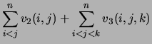 $\displaystyle \sum_{i<j}^{n}v_2(i,j) + \sum_{i<j<k}^{n}v_3(i,j,k)$