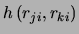 $\displaystyle h\left(r_{ji}, r_{ki}\right)$