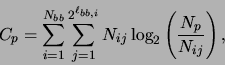 \begin{displaymath}
C_p = \sum_{i = 1}^{N_{bb}}\sum_{j = 1}^{2^{\ell_{bb,i}}} N_{ij}\log_2\left({N_{p}\over N_{ij}}\right),
\end{displaymath}