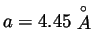 $a = 4.45 \stackrel{\circ}{A}$