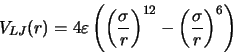 \begin{displaymath}
V_{LJ}(r) = 4 \varepsilon\left(\left(\frac{\sigma}{r}\right)^{12}
- \left(\frac{\sigma}{r}\right)^{6}\right)
\end{displaymath}