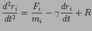 $\displaystyle \frac{d^2r_i}{dt^2}=\frac{F_i}{m_i} - \gamma \frac{dr_i}{dt}+R
$