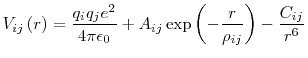 $\displaystyle V_{ij}\left(r\right) = \frac{q_i q_j e^2}{4\pi\epsilon_0} + A_{ij}\exp{\left(-\frac{r}{\rho_{ij}}\right)} - \frac{C_{ij}}{r^6}$