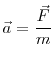 $\displaystyle \vec{a} = \frac{\vec{F}}{m}$