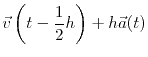 $\displaystyle \vec{v}\left(t-\frac{1}{2}h\right) + h \vec{a}(t)$